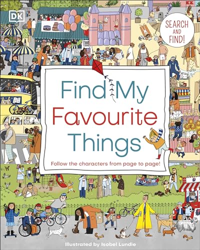 Find My Favourite Things: Search and find! Follow the characters from page to page! (DK Find My Favourite)